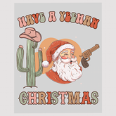 Have a Yeehaw Christmas DTF Transfer - Cowboy Santa Design